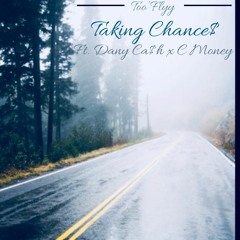 Taking Chance$ Ft. Dany Ca$h X C Money (Prod. By KingWill Music)