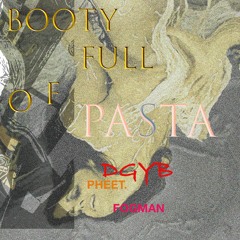 Booty Full Of Pasta (ft. Fogman) -DGYB