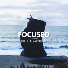 Focused (feat. Emily Blankenship)