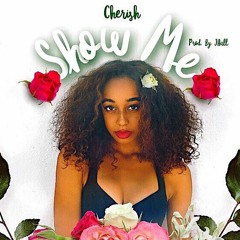 Cherish- Show Me (Prod. Jhall)