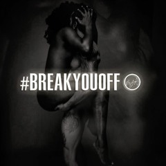 #BreakYouOff