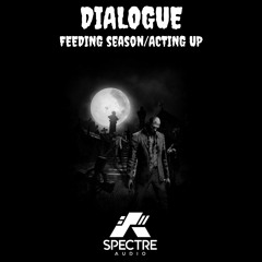 Dialogue - Acting Up OUT NOW - EXCLUSIVE TO JUNODOWNLOAD