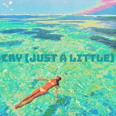 Cry (Just A Little) - Remake