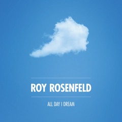 All Day I Dream Podcast 016: Roy Rosenfeld - From The Bottom Of My Heart