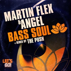 Martin Flex & Angel - Bass Soul (THE PUSH REMIX) OUT NOW