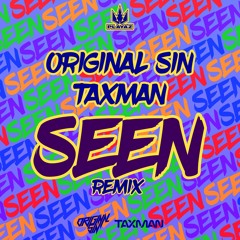 Original Sin & Taxman - Seen (Remix)
