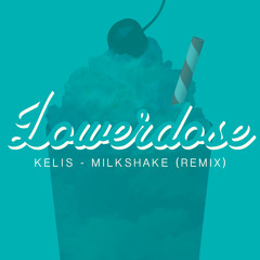 Milkshake (Lowerdose Remix) FD