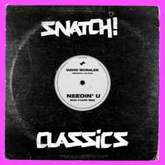 SNATCH108 01. Needin' U (Riva Starr Remix)- David Morales Presents The Face (SNIP)