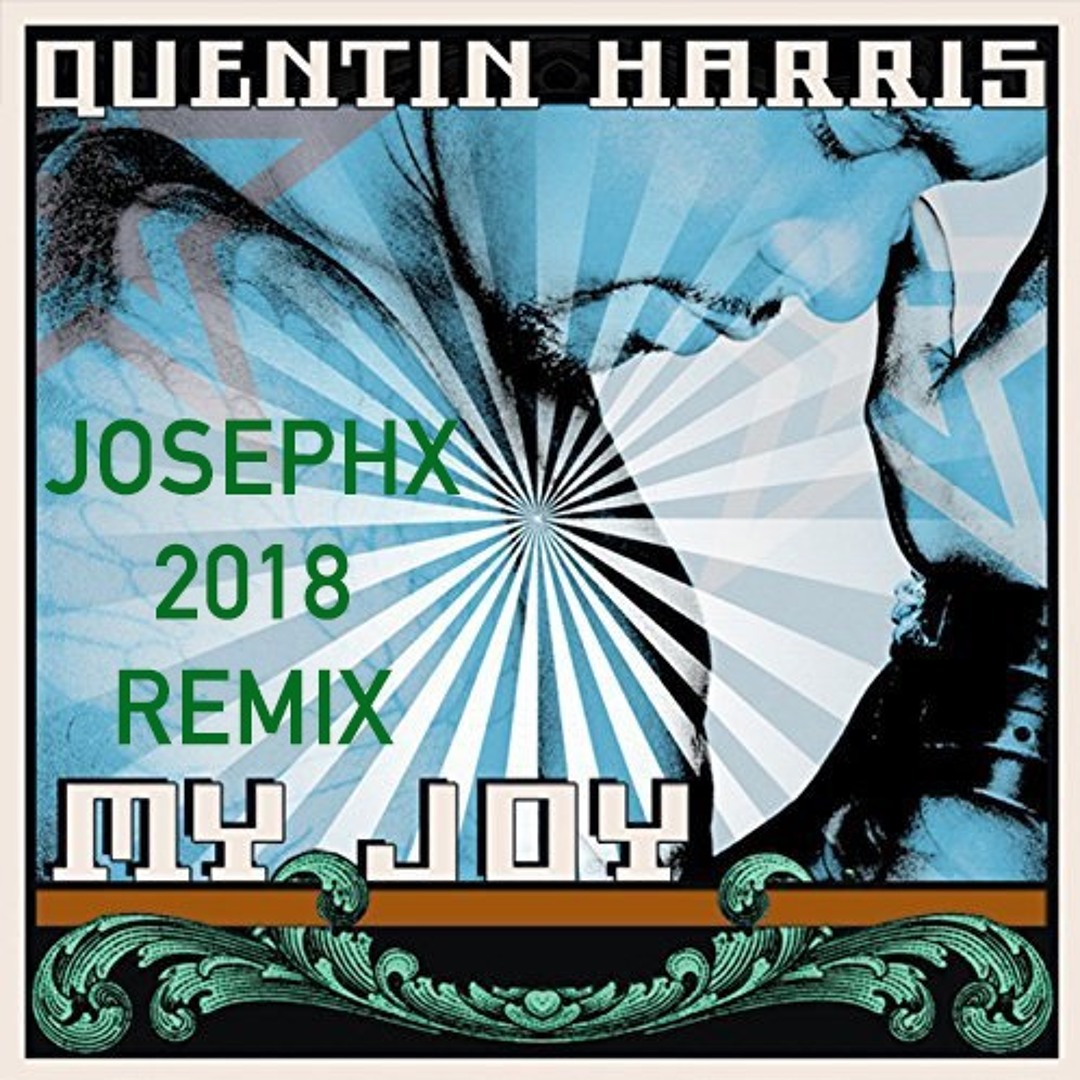 Stream Quentin Harris Feat. Margaret Grace - My Joy (JosephX 2018 