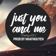 Just You And Me (Chỉ Cần Em) - NhatNguyen X Cheng X REV