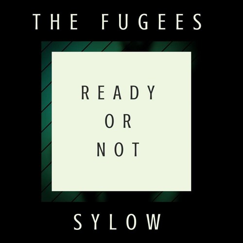 Stream The Fugees - Ready Or Not (Sylow Remix)(FREE DOWNLOAD) By.
