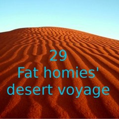29 Fat homies 'desert voyage -OSC 109
