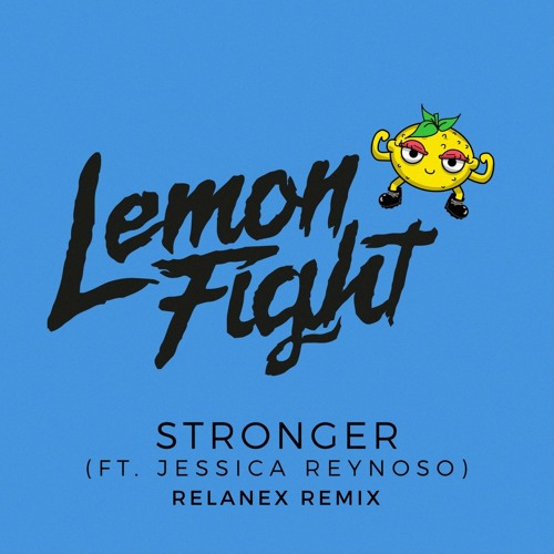 Lemon Fight Ft. Jessica Reynoso - Stronger (Relanex Remix)