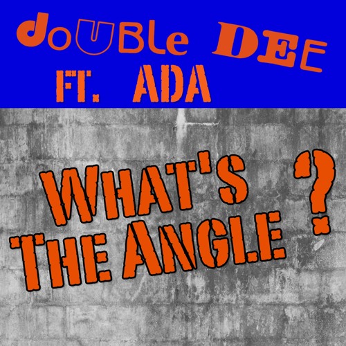 What's The Angle? - Double Dee featuring ADA