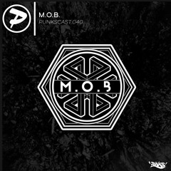 M.O.B [Punkscast:040]