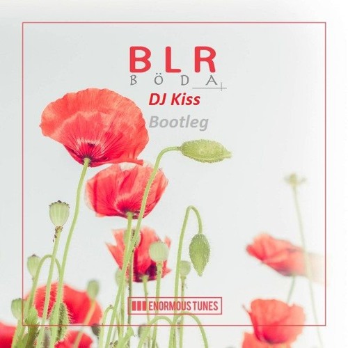 BLR - Böda (DJ Kiss Bootleg)