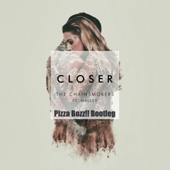 The Chainsmokers & Halsey- Closer (Pizza Bozz!! Bootleg)*BUY=FREE DOWNLOAD*