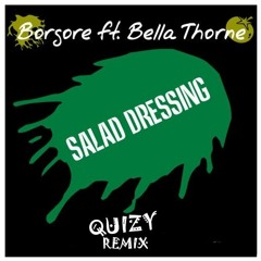 Borgore Feat. Bella Thorne - Salad Dressing (Quizy Remix)