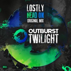 Lostly - Head On [Outburst Twilight]