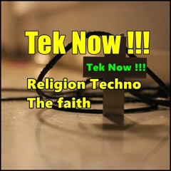 Religion Techno - The Faith @ Tek now !!!!
