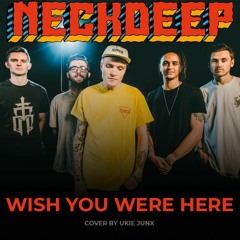 Neck Deep - Wish You Were Here (Cover by Ukie Junx)