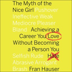 The Myth of the Nice Girl by Fran Hauser with Jodi Lipper, Narrated by Fran Hauser