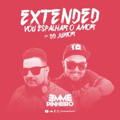 Emme Ft DD Júnior - Vou Espalhar O Amor [EXTENDED]