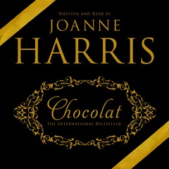 Chocolat, Written and Read by Joanne M Harris (Unabridged Version)