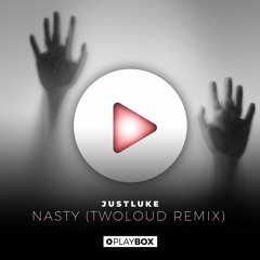 JustLuke - Nasty (TWOLOUD REMIX)