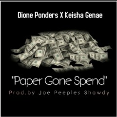 Dione Ponders X Keisha Genae -Paper Gone Spend Prod. Joe Peeples Shawdy
