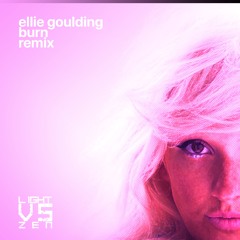 Ellie Goulding - Burn (Light Vs Zen Remix) Drops ONLY