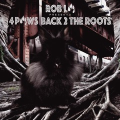 Rob La presents: 4PAWS Back 2 The Roots