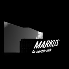 Markus - La Sortie Mix 190318