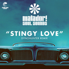 Matador! Soul Sounds - Stingy Love (DYNOHUNTER Remix)