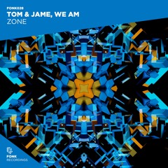 Tom & Jame Vs We AM - Zone [OUT NOW]