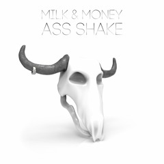 Milk & Money - Ass Shake (Original Mix)
