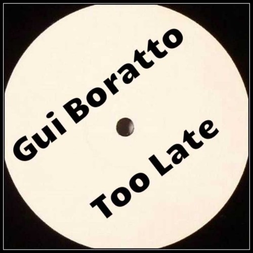 Gui Borato - Too Late - Techno