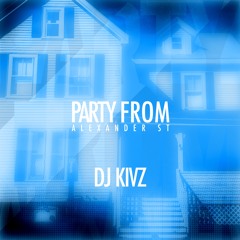 Party From Alexander St- Dj Kivz (Official Audio)