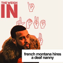 2.15 French Montana Hires A Deaf Nanny