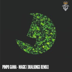 PIMPO GAMA - MAGIC ( DUALKINGS REMIX ) FREE DOWLOAD
