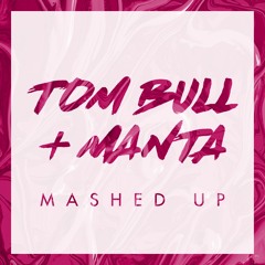 Tom Bull & Manta - Mashed Up