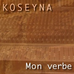 KOSEYNA "Mon verbe"