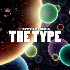 Tripzy Leary X Signvls - The Type (EXCLUSIVE)
