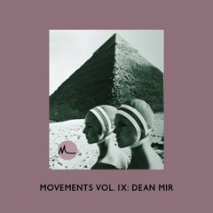 Movements Vol. IX: Dean Mir