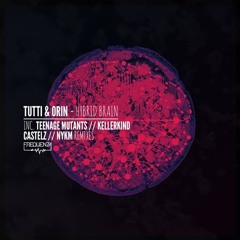 Tutti & Orin - Hybrid Brain (Kellerkind Remix) OUT NOW