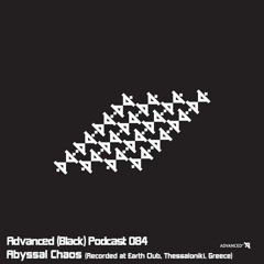 Advanced (Black) Podcast 084 with Abyssal Chaos (Recorded at Earth Club, Thessaloniki, Greece)