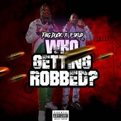 FBG Duck X P.Skud - Who Getting Robbed.R