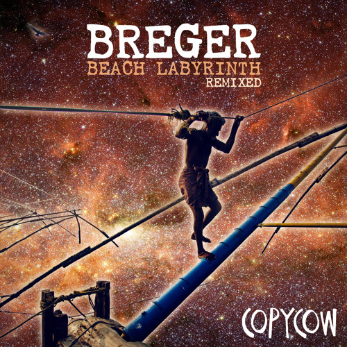 Breger ~ Beach Labyrinth Remixed (Continuous Mix) Copycow