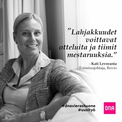 Kohtaamisia - Kati Levoranta: "Lahjakkuudet voittavat otteluita ja tiimit mestaruuksia."