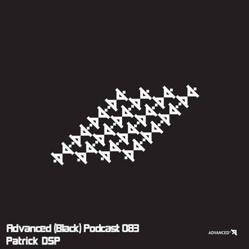 Advanced (Black) Podcast 083 with Patrick DSP (Recorded at Audio City, Wroclaw, Poland)
